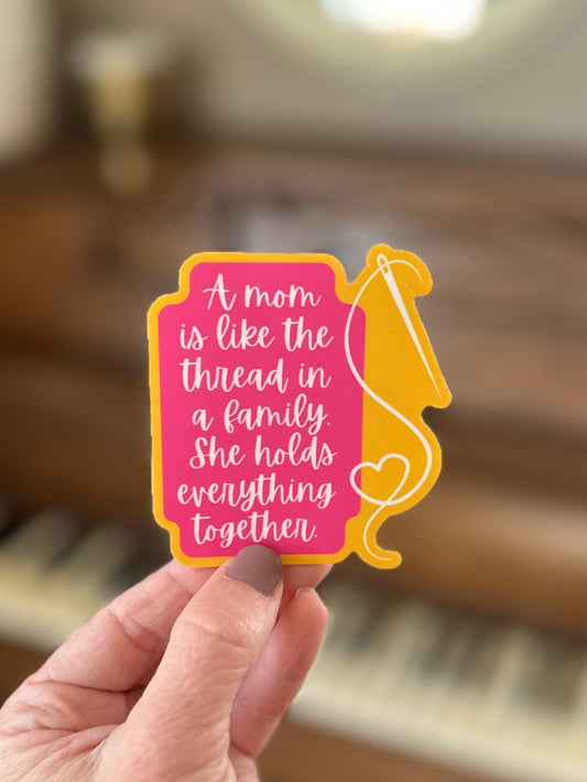 Mothers Are Like Thread Vinyl Sticker